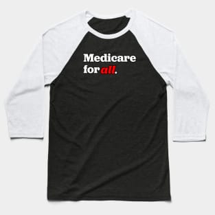 Medicare for all Baseball T-Shirt